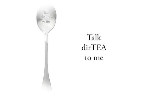 Theescheplepel / theelepel met tekst "Talk dirTea to me"